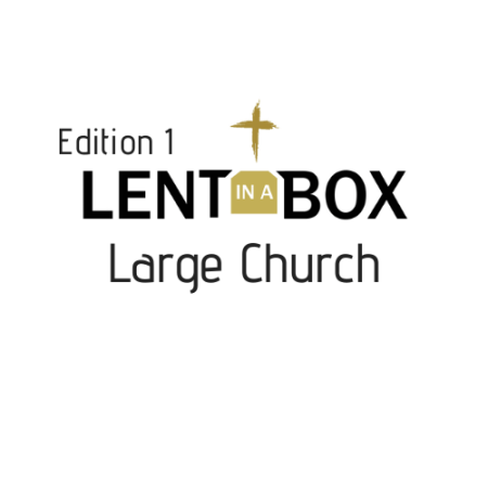 Lent in a Box, Edition 1 - Large Church (250 or more in weekly attendance)